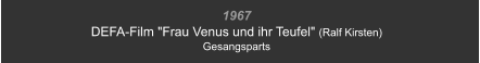 1967 DEFA-Film "Frau Venus und ihr Teufel" (Ralf Kirsten) Gesangsparts